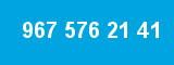 967 576 21 41